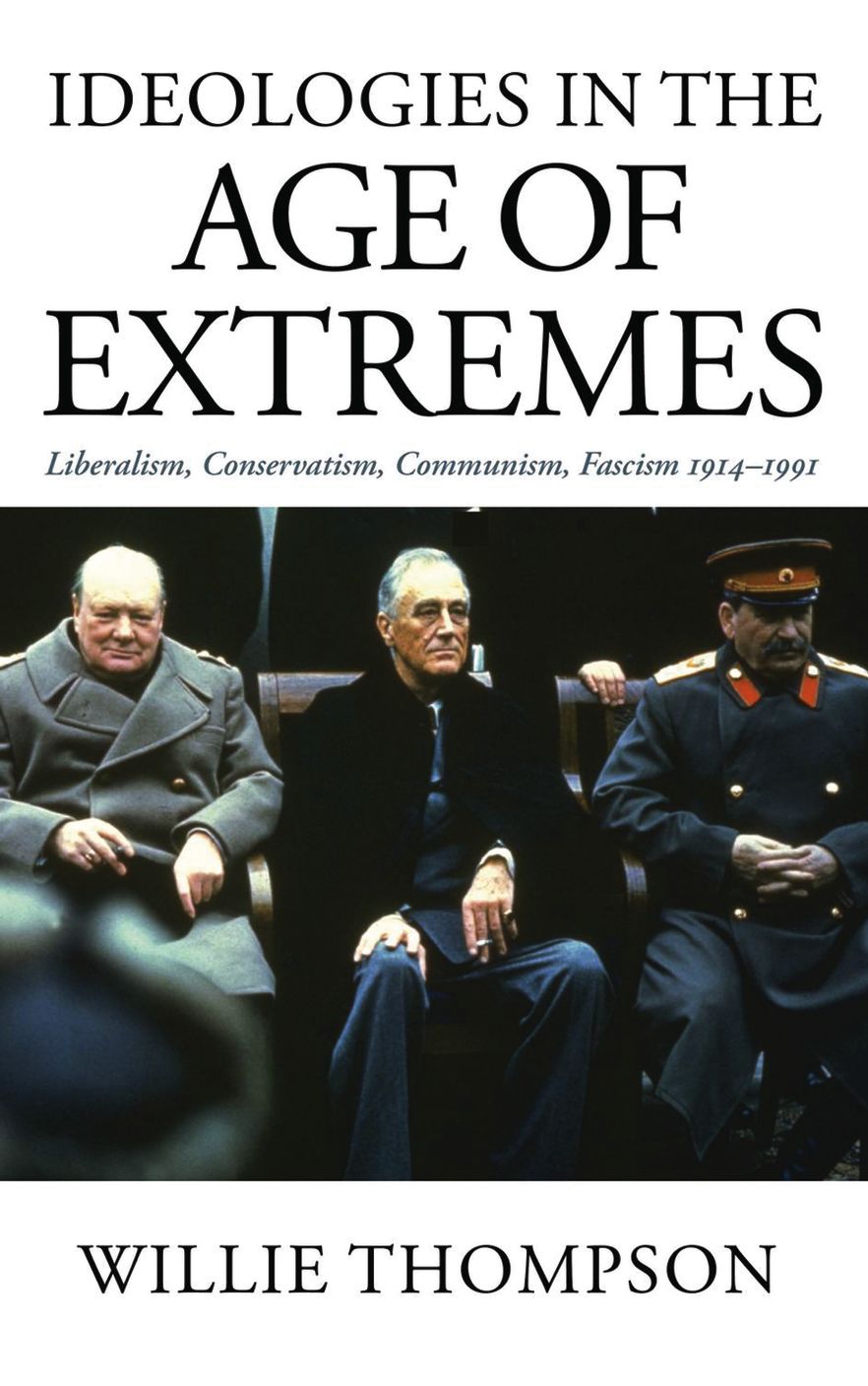 Ideologies in the Age of Extremes: Liberalism, Conservatism, Communism, Fascism 1914-1991