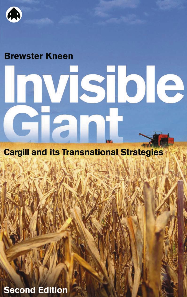 Invisible Giant: Cargill and Its Transnational Strategies