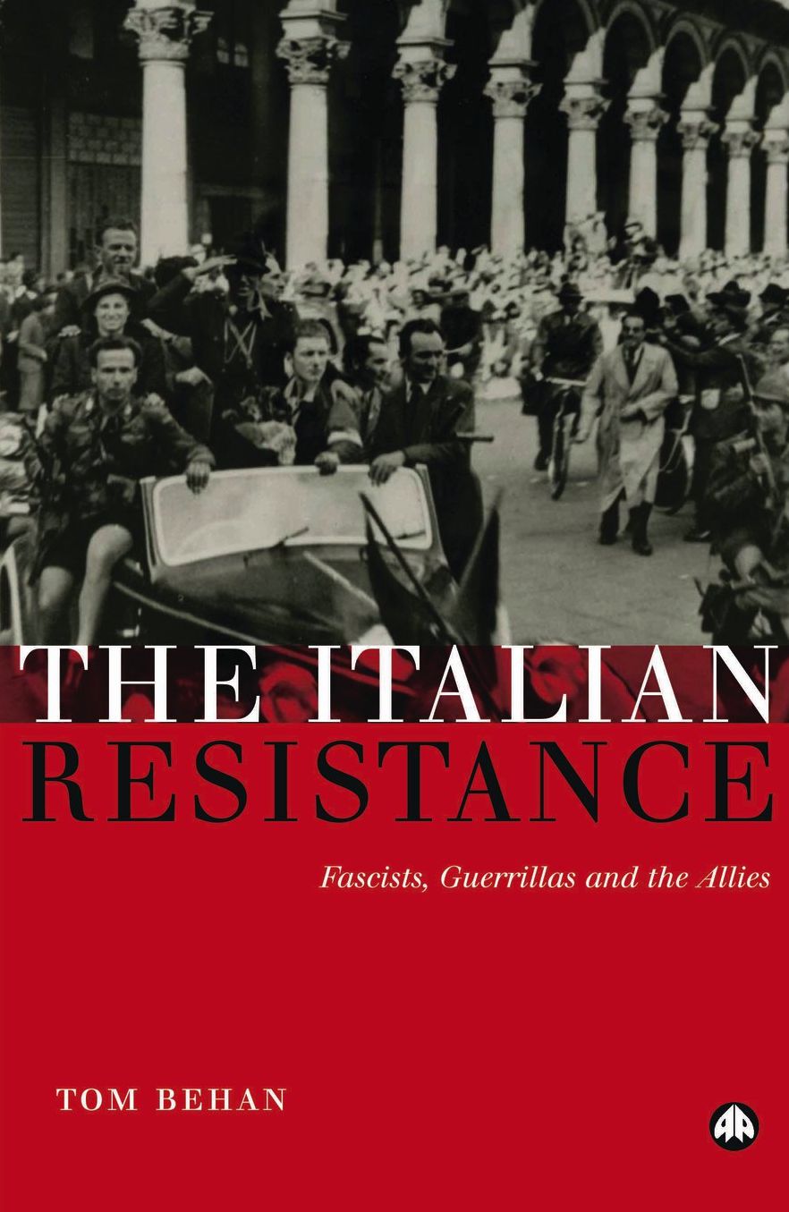 The Italian Resistance: Fascists, Guerrillas and the Allies