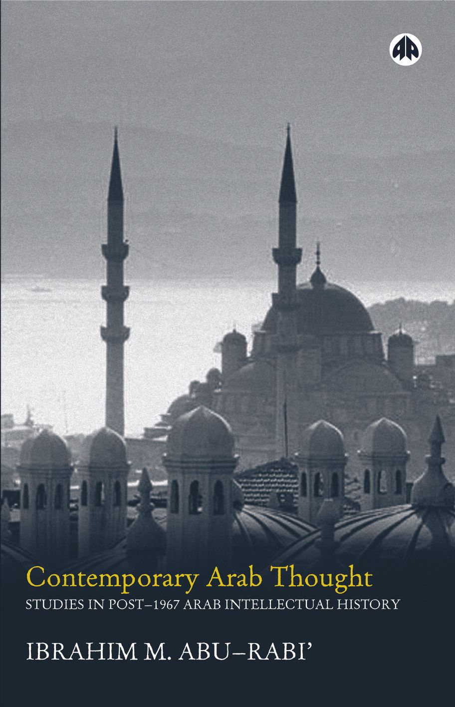 Contemporary Arab Thought: Studies in Post-1967 Arab Intellectual History