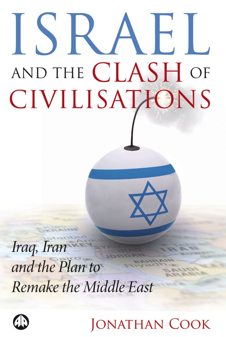 Israel and the Clash of Civilisations: Iraq, Iran and the Plan to Remake the Middle East