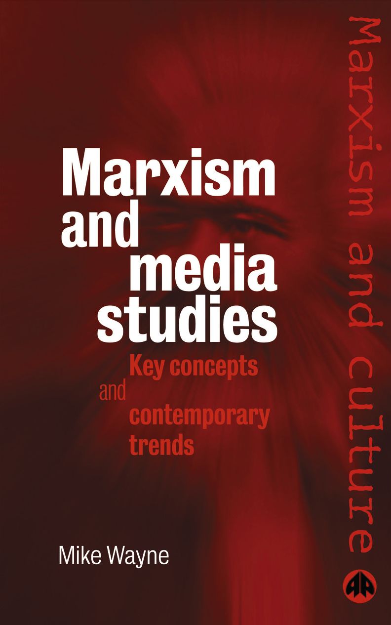 Marxism and Media Studies: Key Concepts and Contemporary Trends