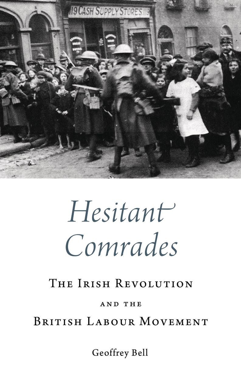 Hesitant Comrades: The Irish Revolution and the British Labour Movement