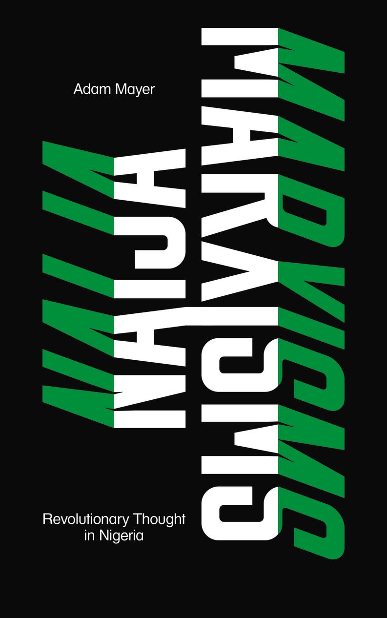 Naija Marxisms: Revolutionary Thought in Nigeria