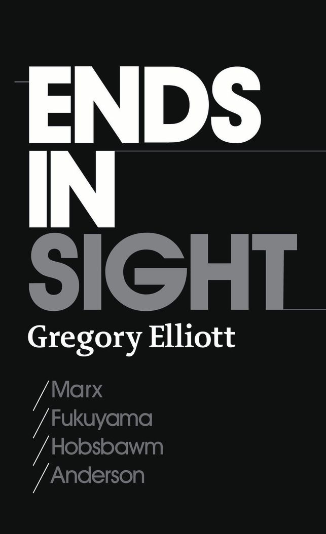 Ends in Sight: Marx/Fukuyama/Hobsbawm/Anderson