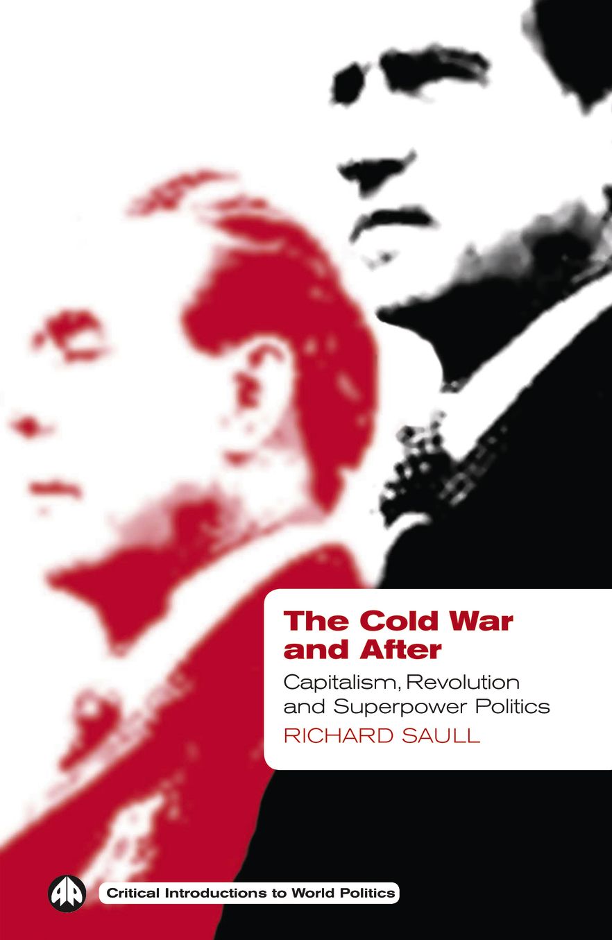 The Cold War and After: Capitalism, Revolution and Superpower Politics