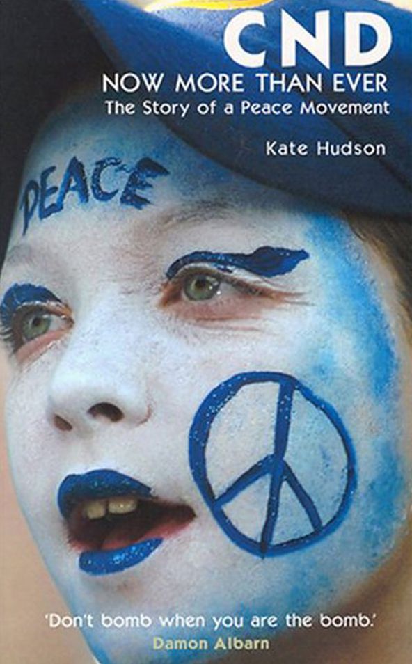 CND - Now More Than Ever: The Story of a Peace Movement