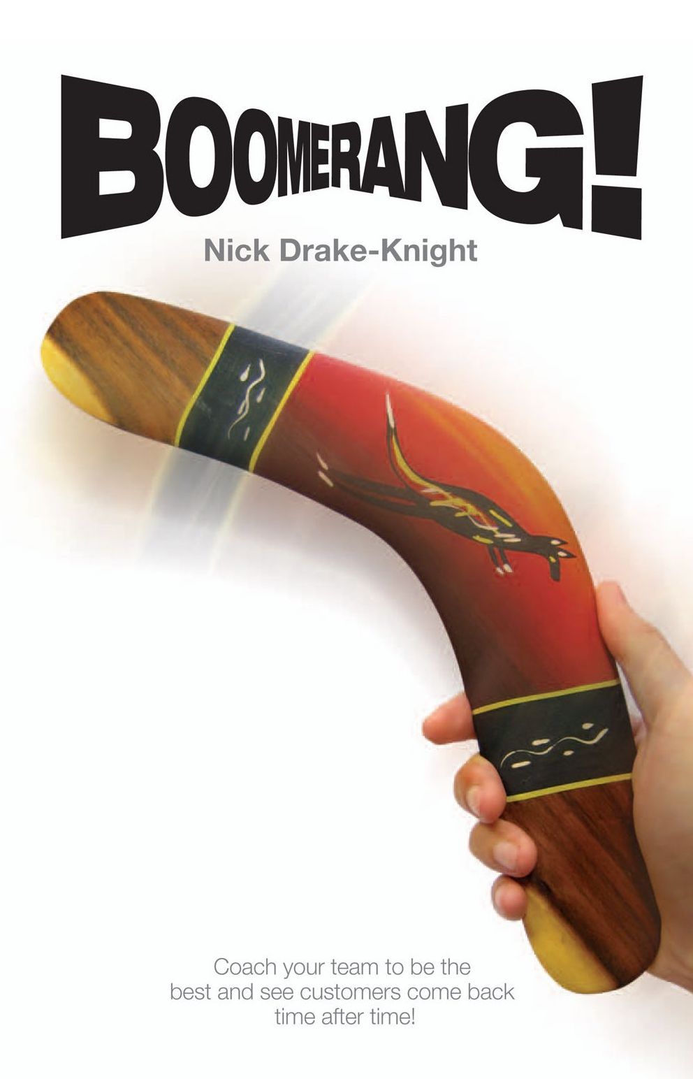 Boomerang!: Coach Your Team to be the Best and See Customers Come Back Time After Time!