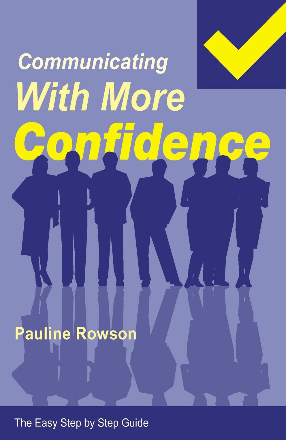Easy Step by Step Guide to Communicating with More Confidence