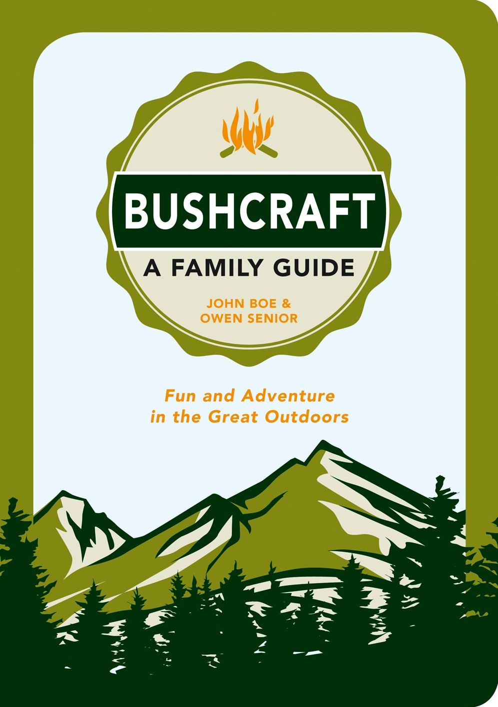 Bushcraft: A Family Guide: Fun and Adventure in the Great Outdoors