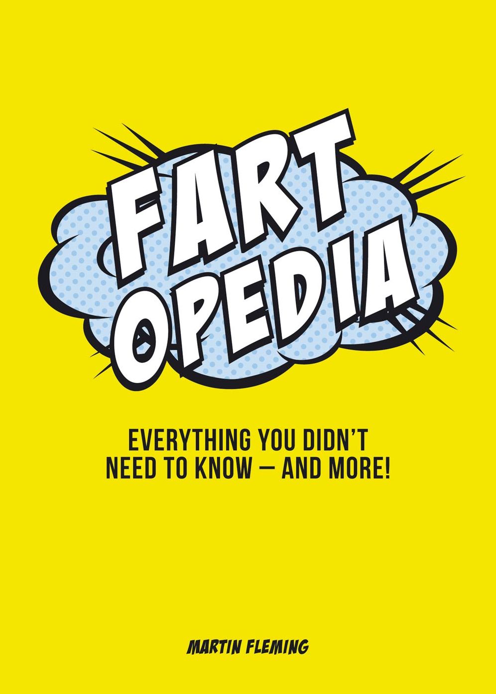 Fartopedia: Everything You Didn't Need to Know - and More!