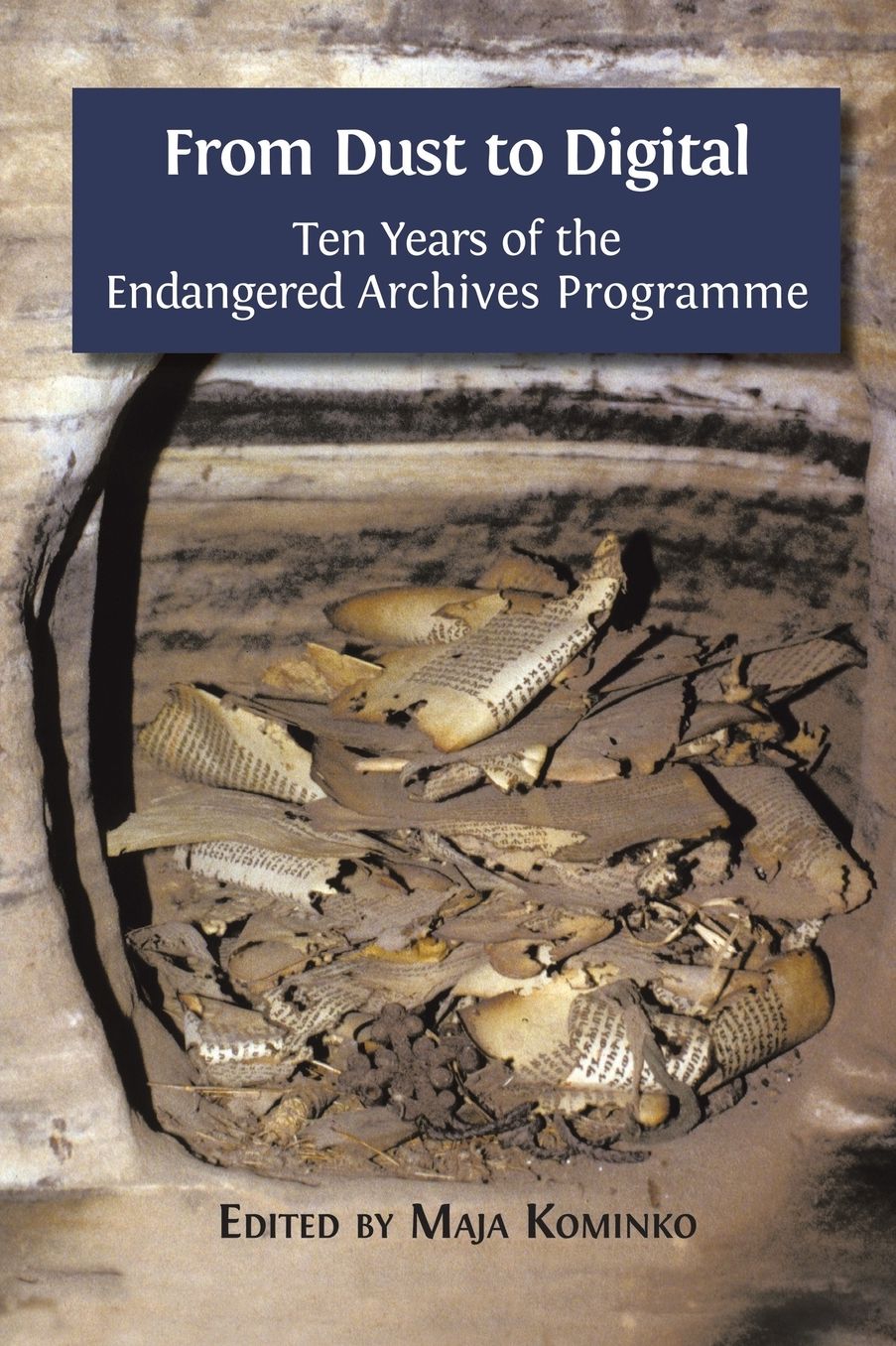 From Dust to Digital: Ten Years of the Endangered Archives Programme