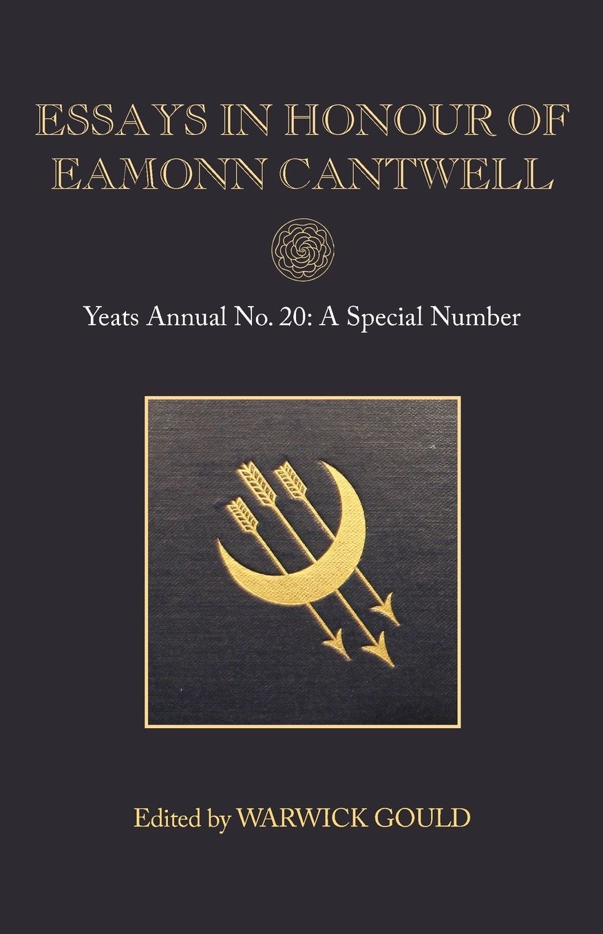 Essays in Honour of Eamonn Cantwell: Yeats Annual No. 20