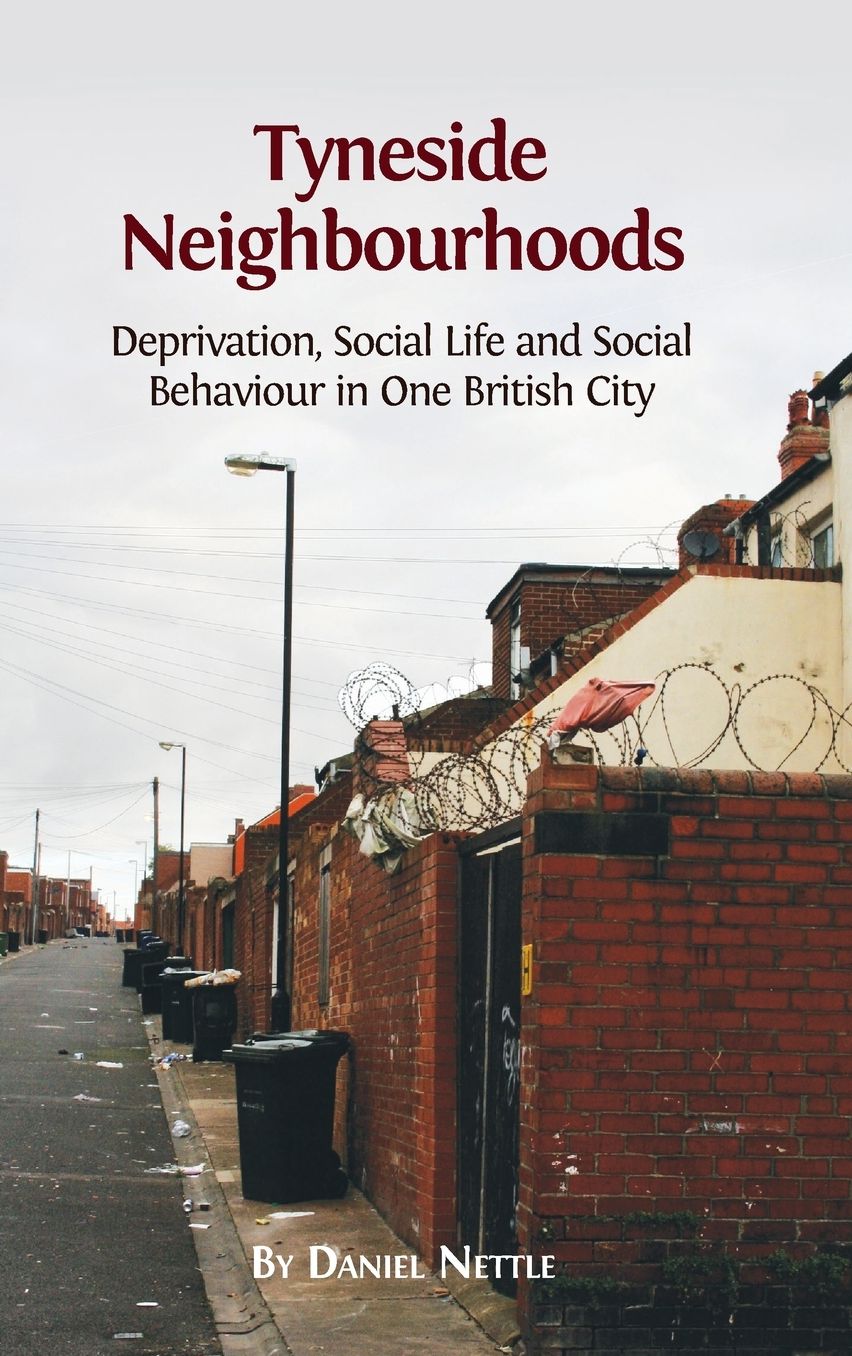 Tyneside Neighbourhoods: Deprivation, Social Life and Social Behaviour in One British City