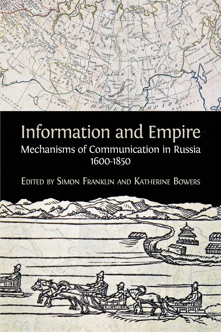 Information and Empire: Mechanisms of Communication in Russia, 1600-1854