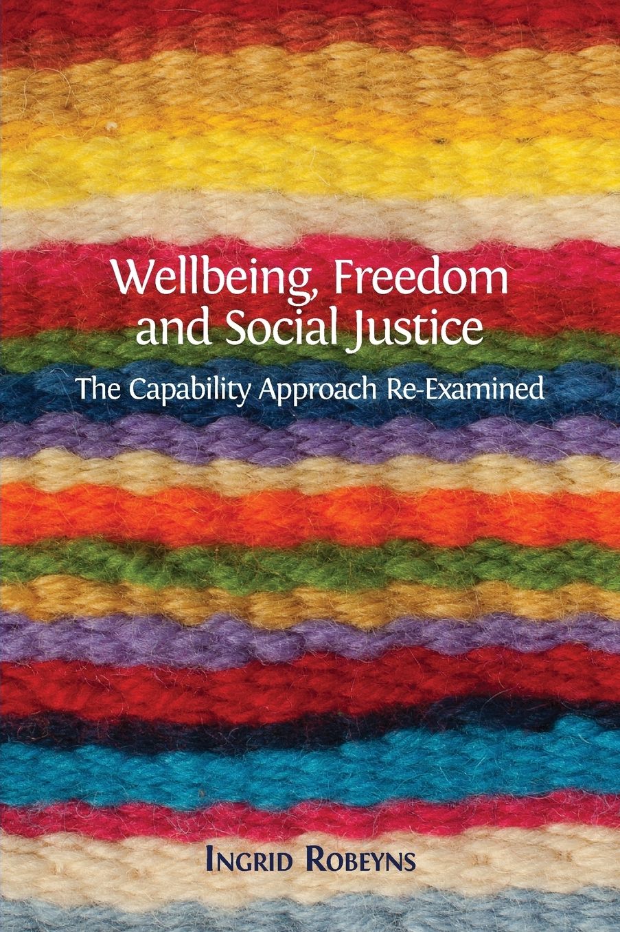 Wellbeing, Freedom and Social Justice: The Capability Approach Re-Examined