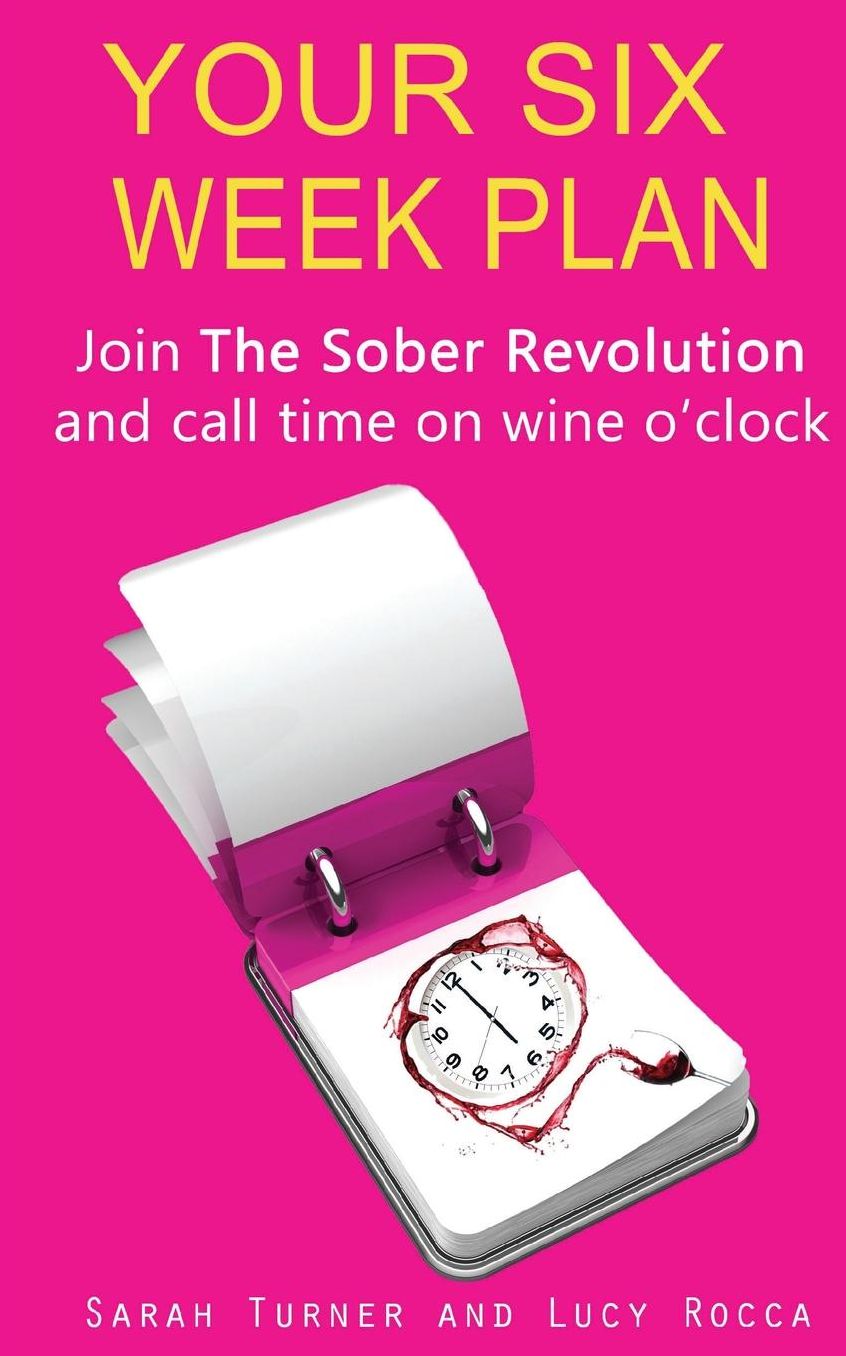 The Six Week Plan: Join The Sober Revolution and Call Time on Wine o'clock