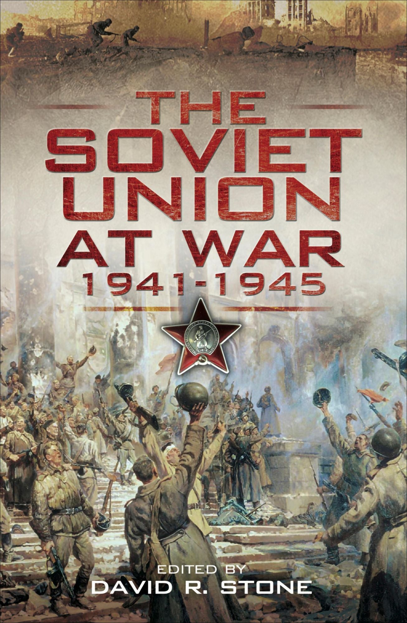 The Soviet Union at War, 1941-1945