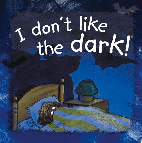 I Don't Like the Dark!