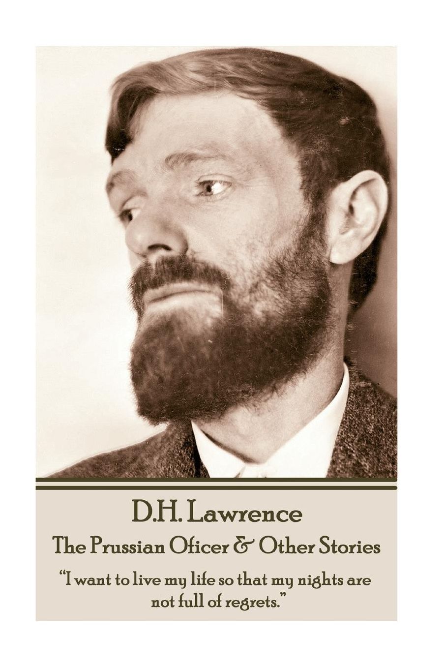 D.H. Lawrence - The Prussian Oficer & Other Stories: "I want to live my life so that my nights are not full of regrets."