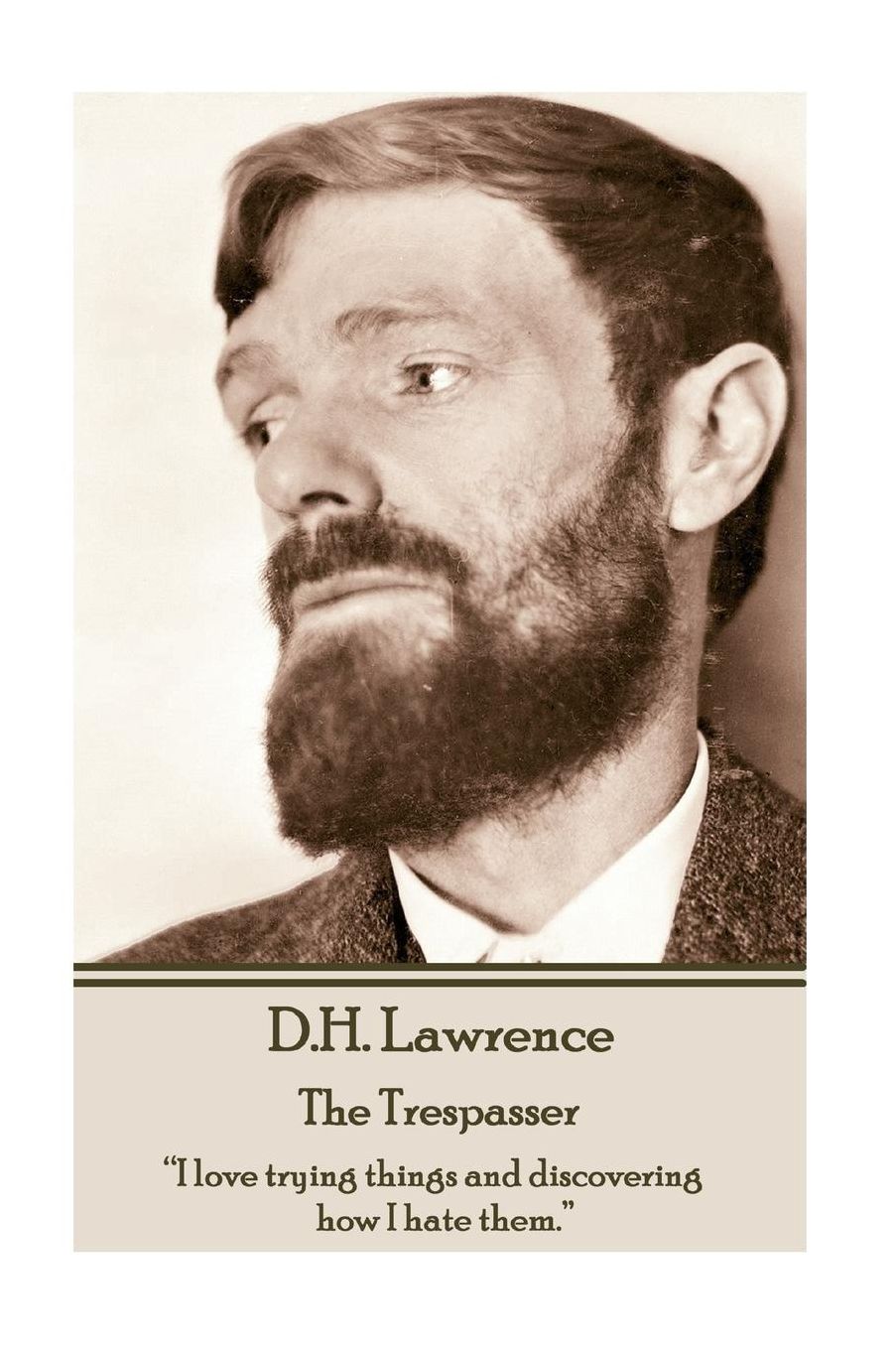 D.H. Lawrence - The Trespasser: "I love trying things and discovering how I hate them."
