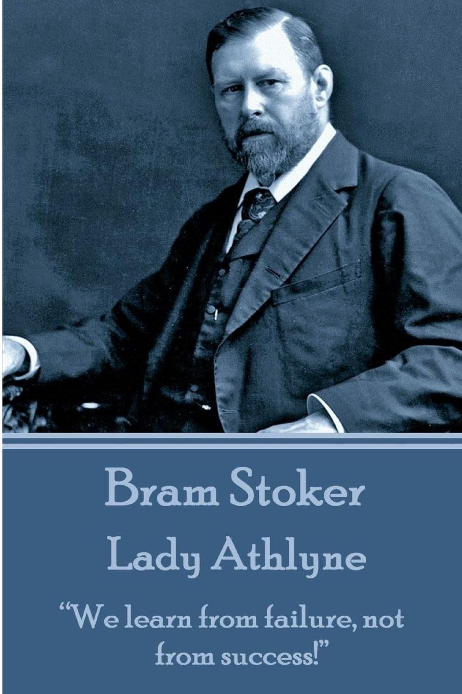Bram Stoker - Lady Athlyne: "We learn from failure, not from success!"