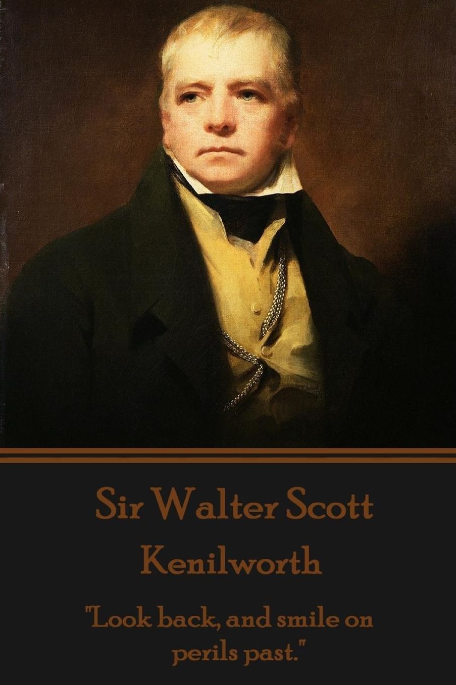 Sir Walter Scott - Kenilworth: "Look back, and smile on perils past."