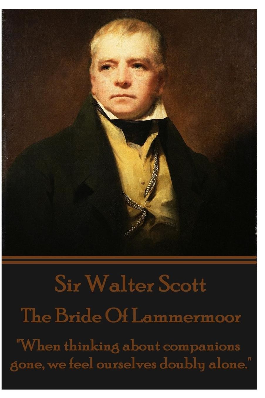 The Bride Of Lammermoor: "When thinking about companions gone, we feel ourselves doubly alone."