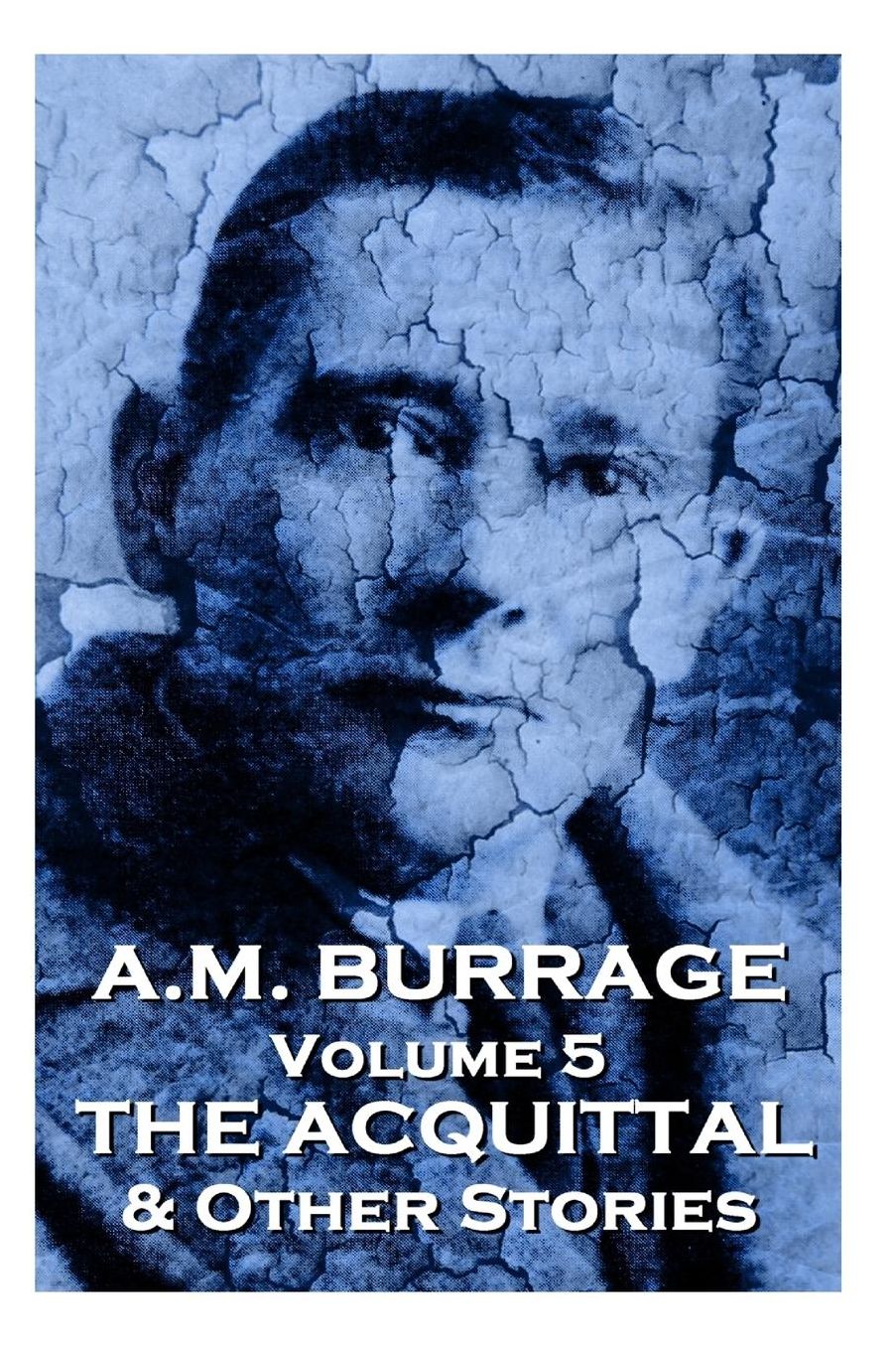 A.M. Burrage - The Acquital & Other Stories: Classics From The Master Of Horror