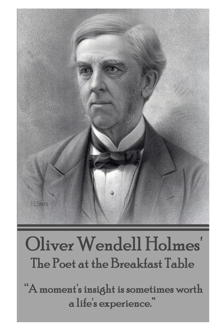 Oliver Wendell Holmes' The Poet at the Breakfast Table: "A moment's insight is sometimes worth a life's experience."