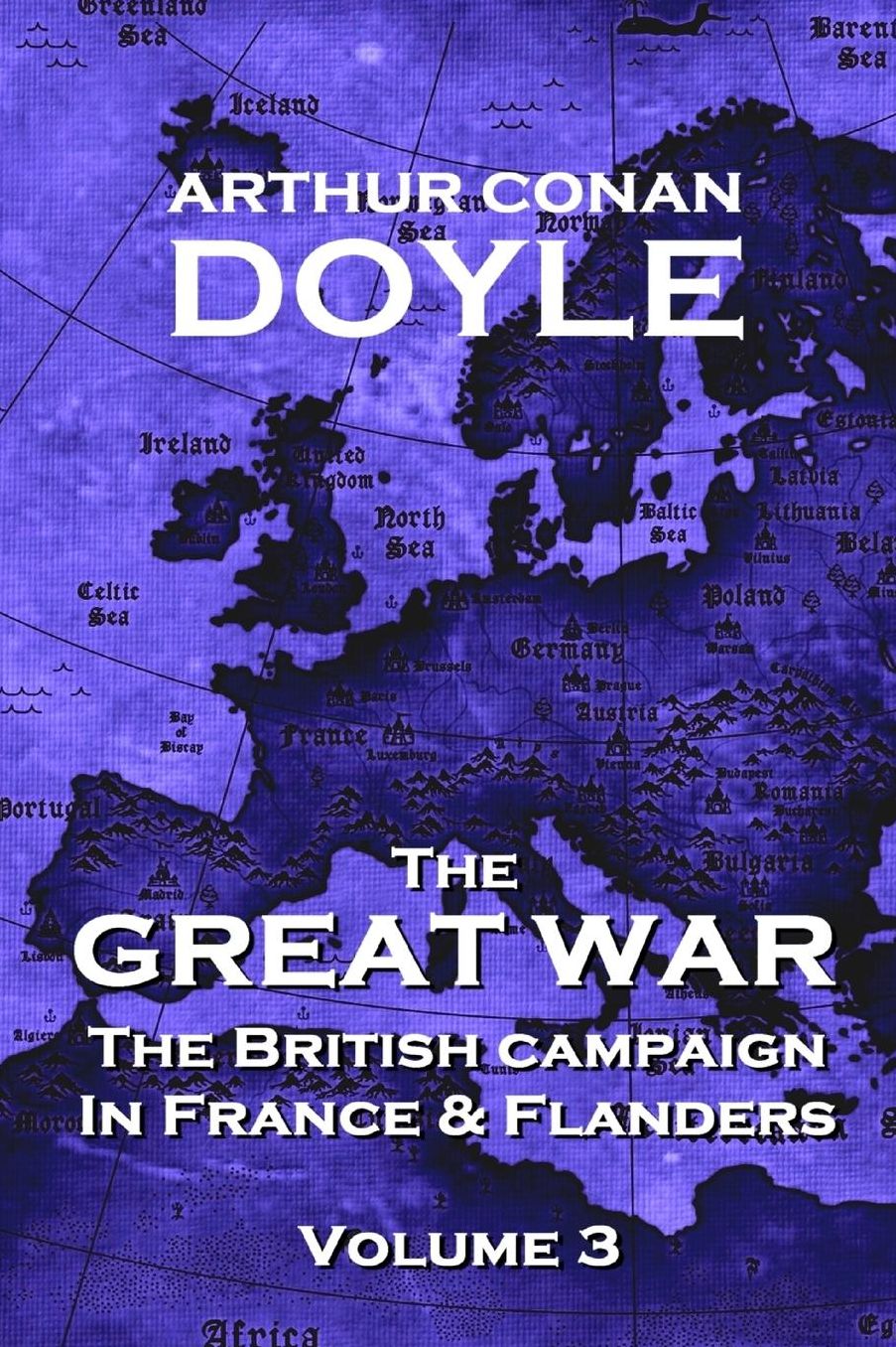 The British Campaign in France and Flanders - Volume 3: The Great War By Arthur Conan Doyle