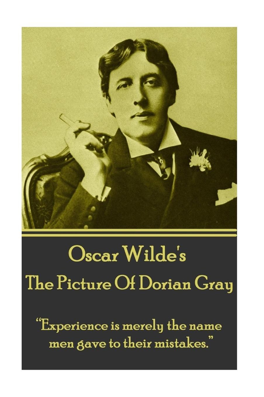 Oscar Wilde - The Picture Of Dorian Gray: "Experience is merely the name men gave to their mistakes."
