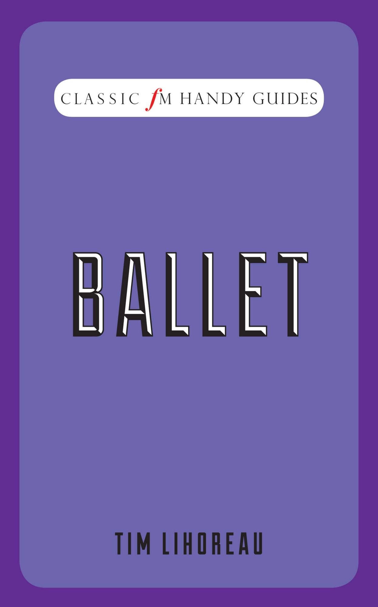 Ballet (Classic FM Handy Guides Series)