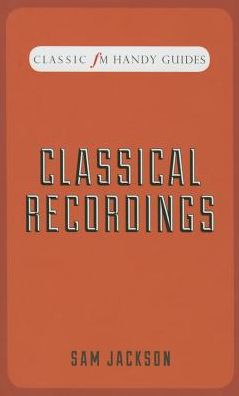 Greatest Classical Recordings (Classic FM Handy Guides Series)