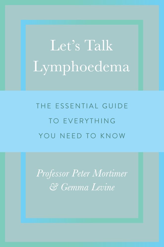 Let's Talk Lymphoedema: The Essential Guide to Everything You Need to Know