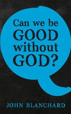 Can We Be Good Without God ?