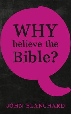 Why Believe the Bible ?