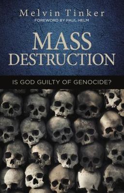 Mass Destruction: Is God Guilty of Genocide ?