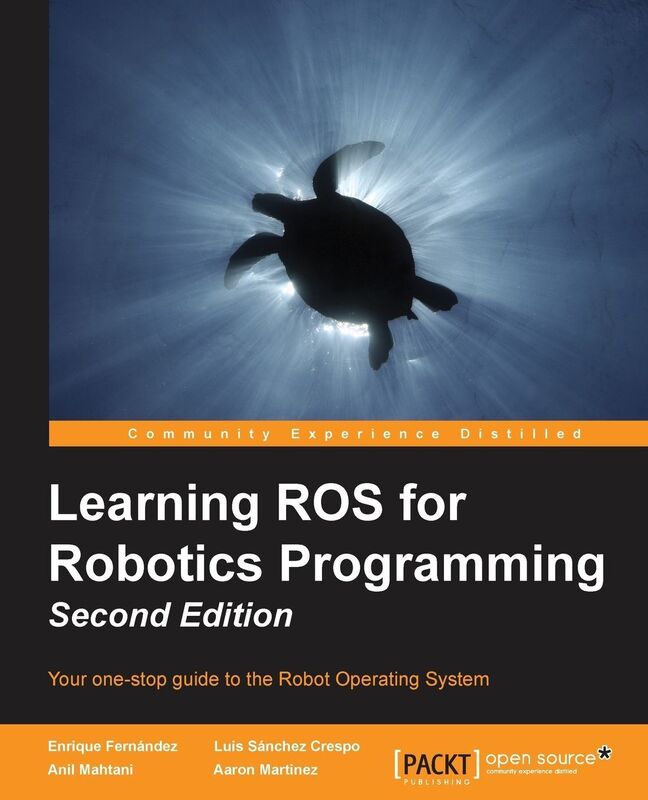 Learning ROS for Robotics Programming Second Edition