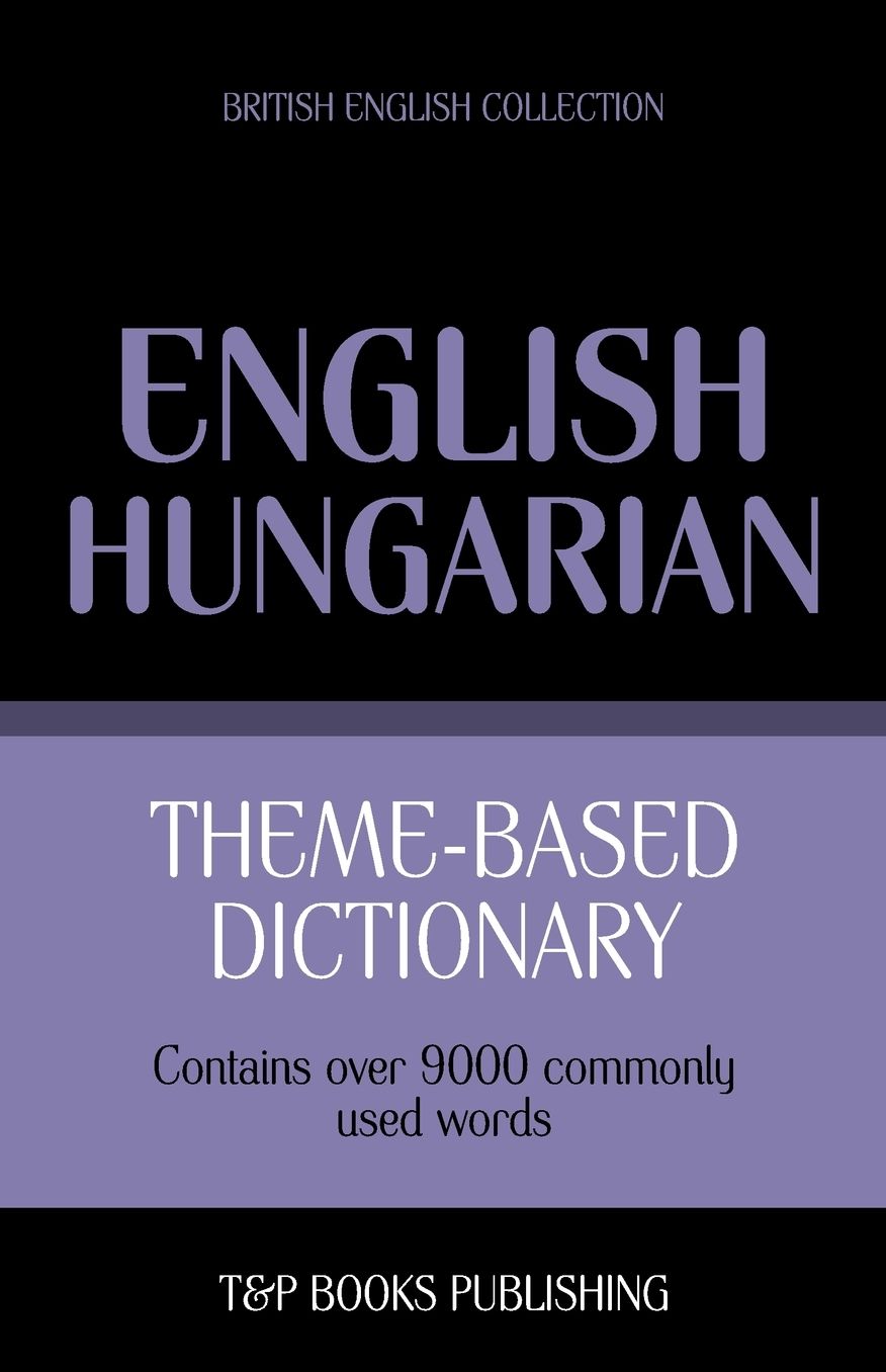 Theme-based dictionary British English-Hungarian - 9000 words