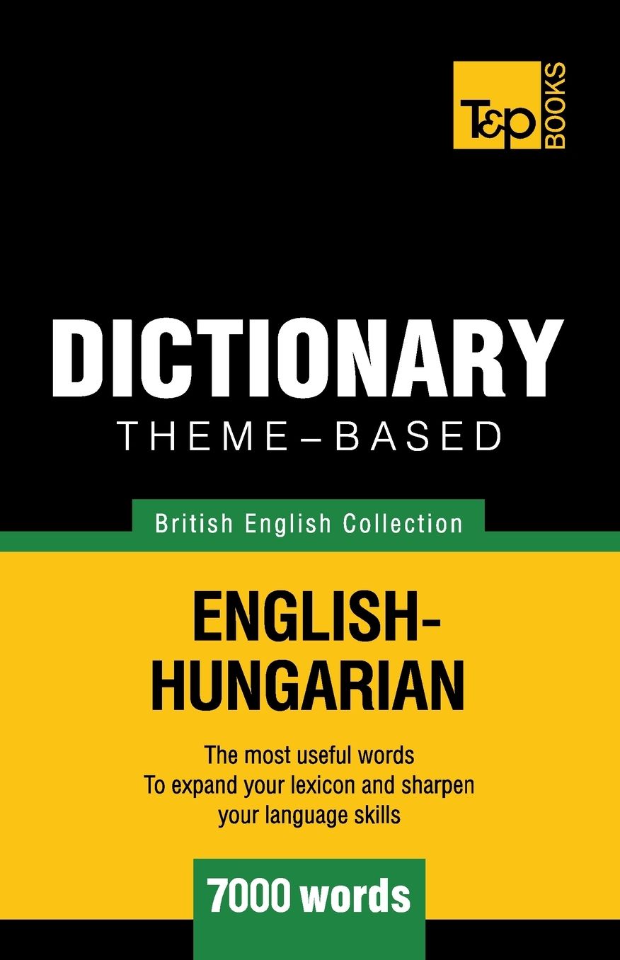 Theme-based dictionary British English-Hungarian - 7000 words