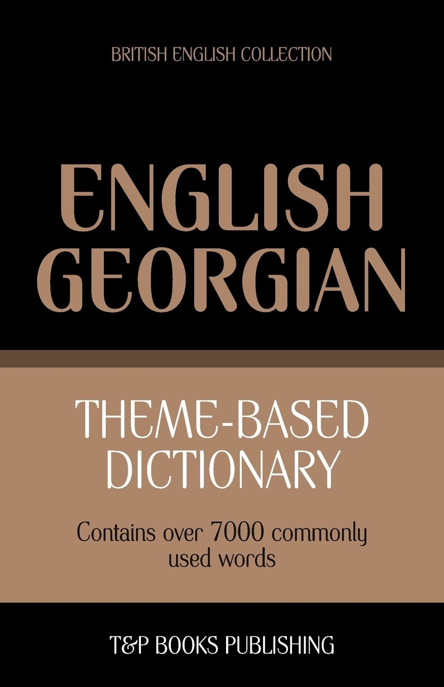 Theme-based dictionary British English-Georgian - 7000 words
