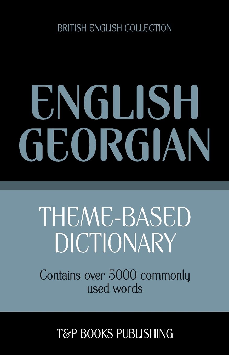 Theme-based dictionary British English-Georgian - 5000 words