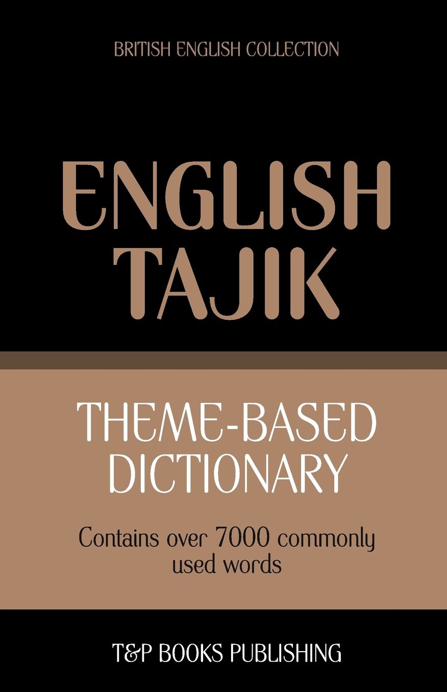 Theme-based dictionary British English-Tajik - 7000 words