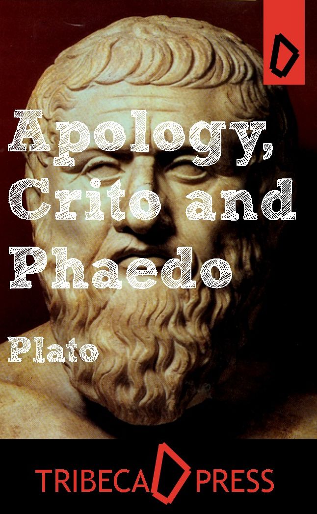PLATO'S APOLOGY, CRITO AND PHÆDO OF SOCRATES