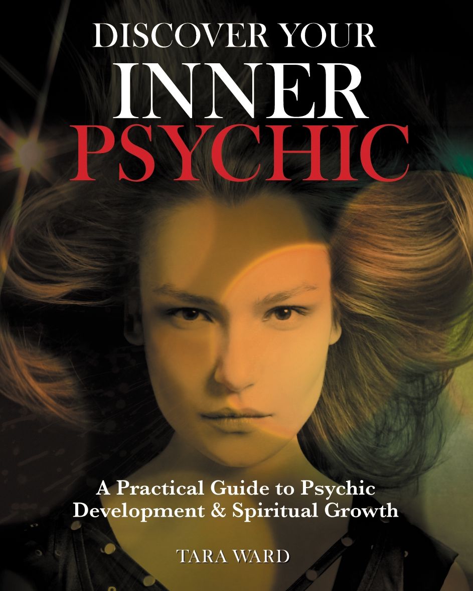 Discover Your Inner Psychic: A practical guide to psychic development & spiritual growth