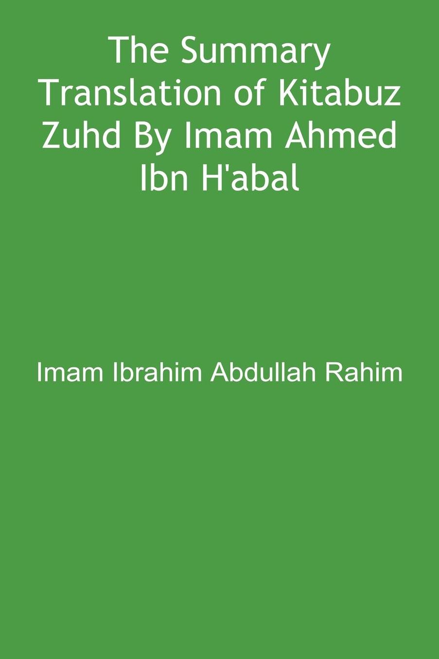 The Summary Translation of Kitabuz Zuhd by Imam Ahmed Ibn H'Anbal