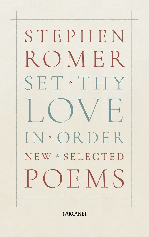 Set Thy Love in Order: New & Selected Poems