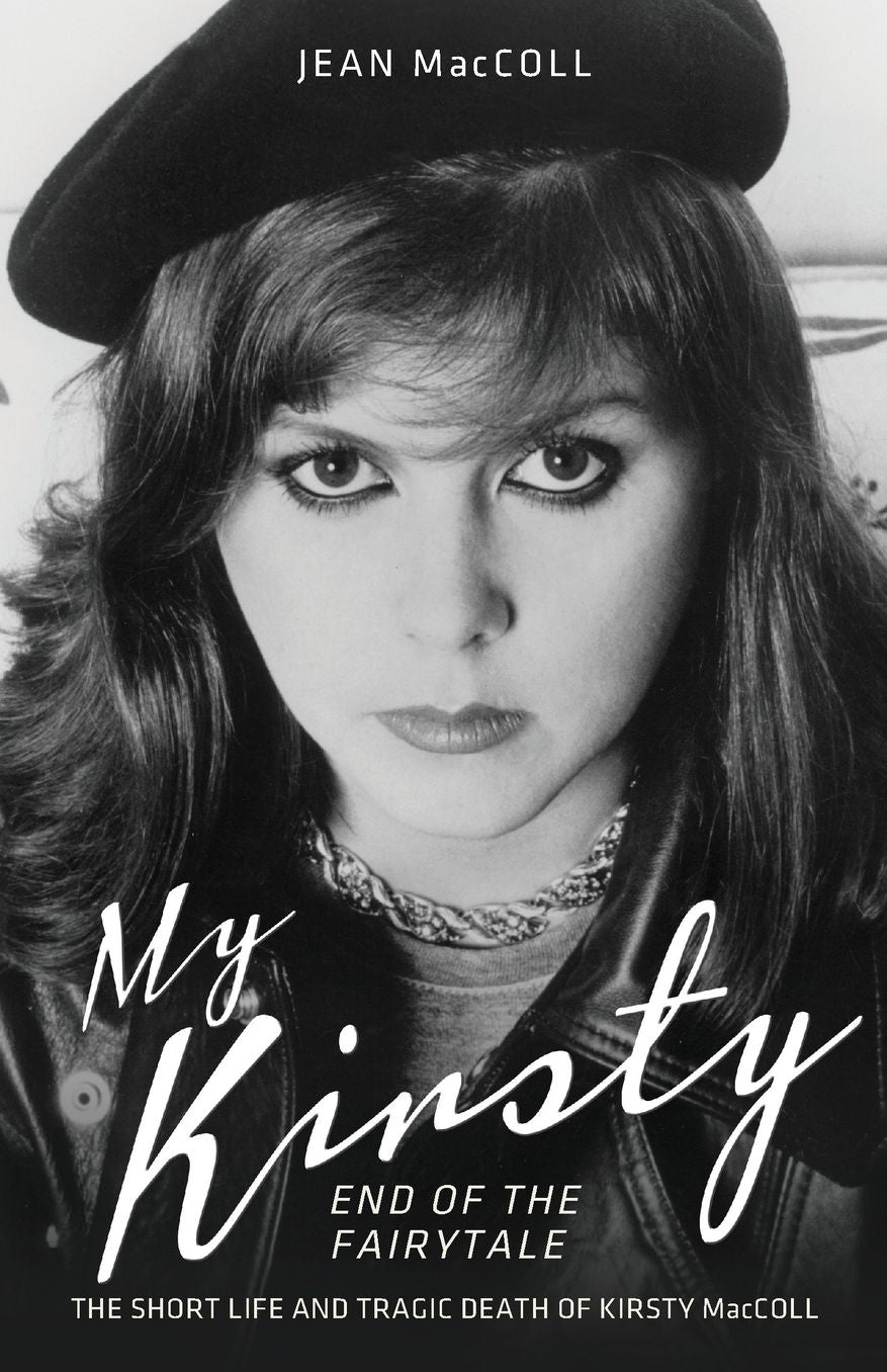 My Kirsty: The Short Life and Tragic Death of Kirsty MacColl