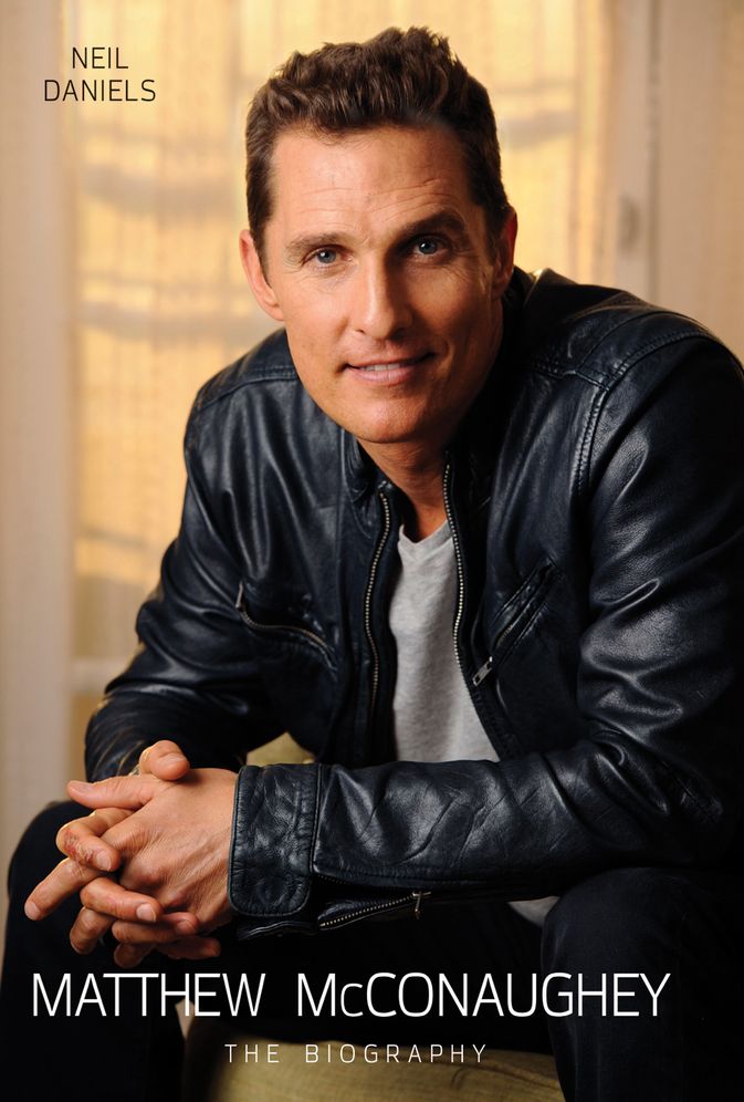 Matthew McConaughey: The Biography